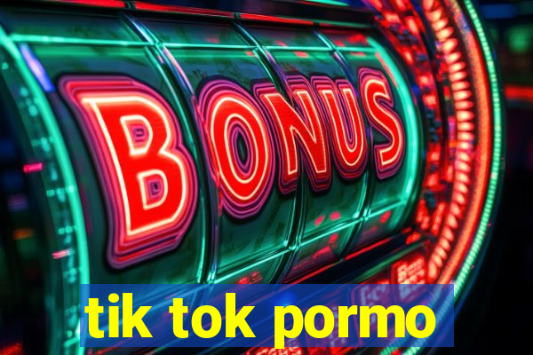 tik tok pormo